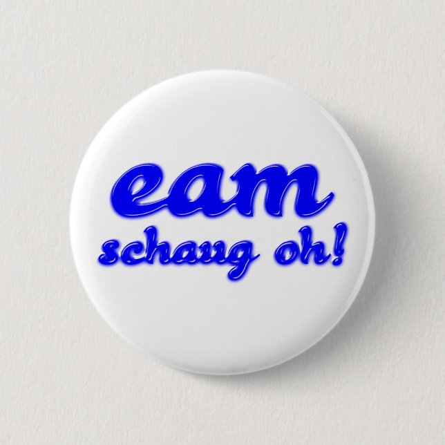 eam schaug oh bayrisch bayerisch Bayern Button (Vorderseite)