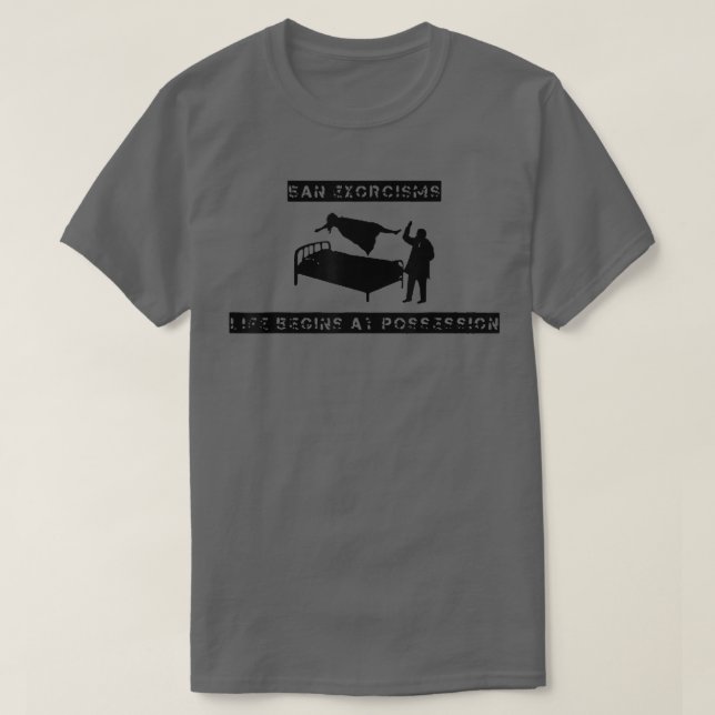 Ean Eorcisms Life Begins At Possession  T-Shirt (Design vorne)