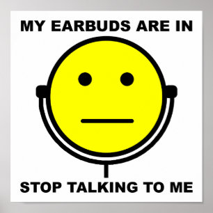 Earbuds hören auf, mit mir zu reden Funny Poster