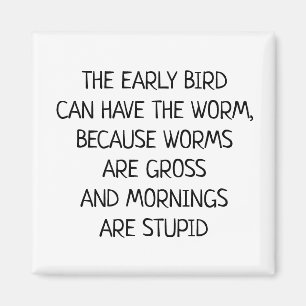 Early bird kann Wurm Funny Sprichwort haben Magnet