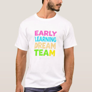 Early Learning Dream Team – Pre-K-Lehrer vereinen T-Shirt