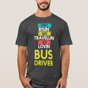 Early Risin Lovin Busfahrer T-Shirt