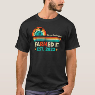 Earned It Krankenpfleger-Abschluss 03 Bekleidung T-Shirt