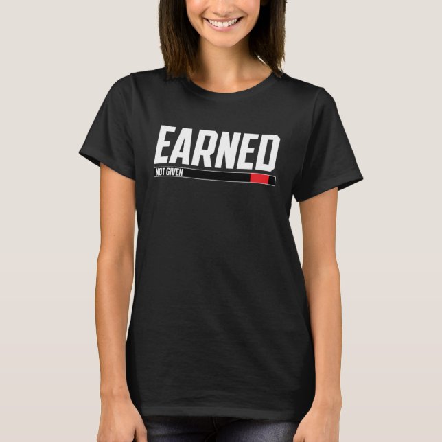 Earned Not Given Brazilian Jiu Jitsu BJJ Black Bel T-Shirt (Vorderseite)