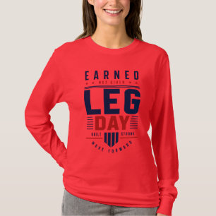 Earned Not Given Leg Day Gym Motivation Typografie T-Shirt