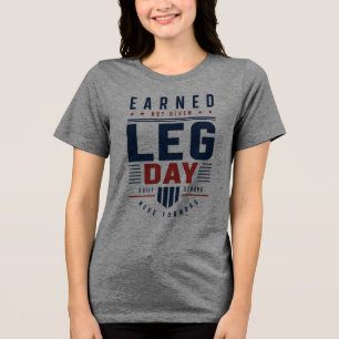 Earned Not Given Leg Day Gym Motivation Typografie Tri-Blend Shirt