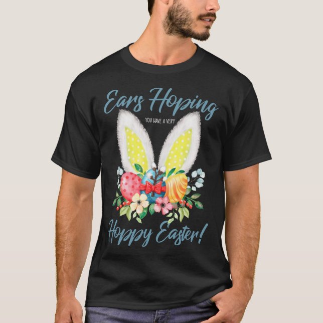 Ears Hopping You Have A Very Hoppy Easter Bunny Ea T-Shirt (Vorderseite)