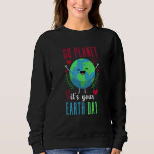 Earth Day 2022 Go Planet Es ist Ihr Earth Day 12 Sweatshirt