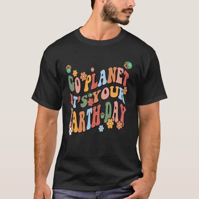 Earth Day 2023 Go planet It's your Earth Day Cute  T-Shirt (Vorderseite)