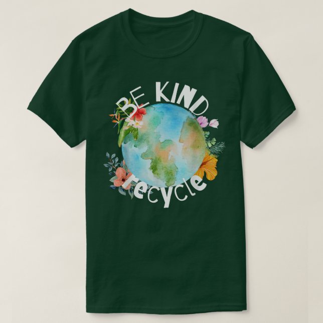 Earth Day, Be Kind, Recycle, Commemorative  T-Shirt (Design vorne)