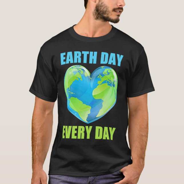 Earth Day Every Day Save Planet Earth April 2023   T-Shirt (Vorderseite)