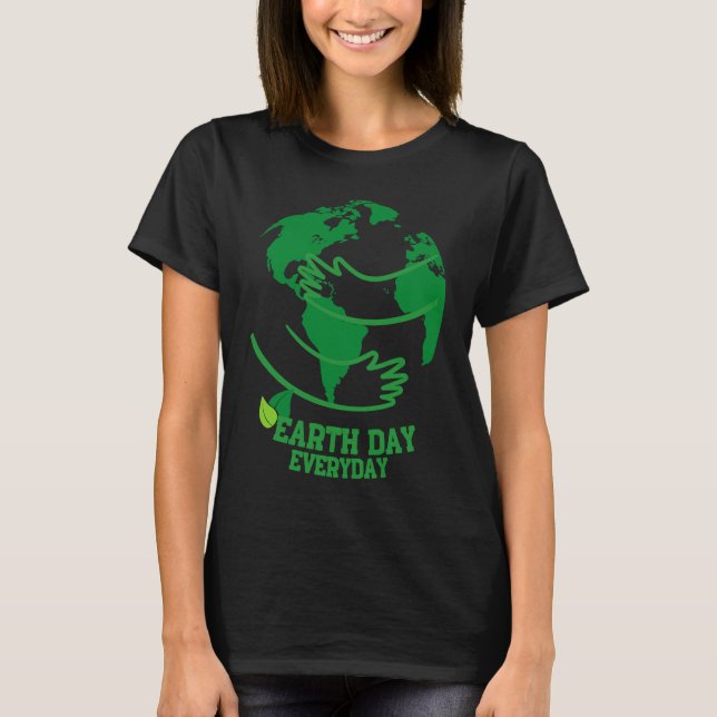 Earth Day Everyday Environmental  for Women T-Shirt (Vorderseite)