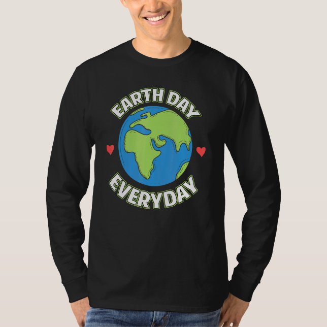 Earth Day Everyday Planet Earth Anniversary Enviro T-Shirt (Vorderseite)