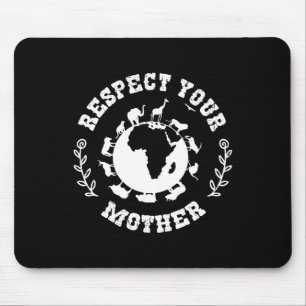 Earth Day Gift Respektieren Sie Ihre Mutter Natur Mousepad