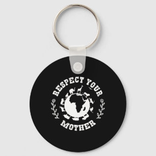 Earth Day Gift Respektieren Sie Ihre Mutter Natur Schlüsselanhänger