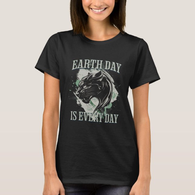Earth Day is Every Day Environmental Activist Blac T-Shirt (Vorderseite)