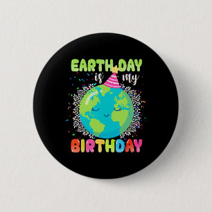 Earth Day is my Birthday 22. April Birthday Funny Button