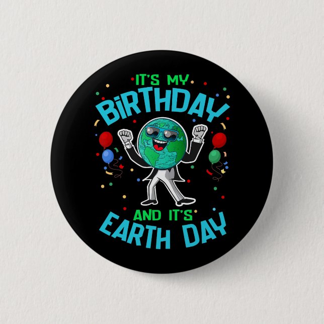 Earth Day is my Birthday April 22 Funny Niedlich C Button (Vorderseite)