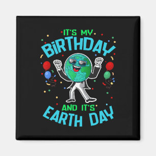 Earth Day is my Birthday April 22 Funny Niedlich C Magnet