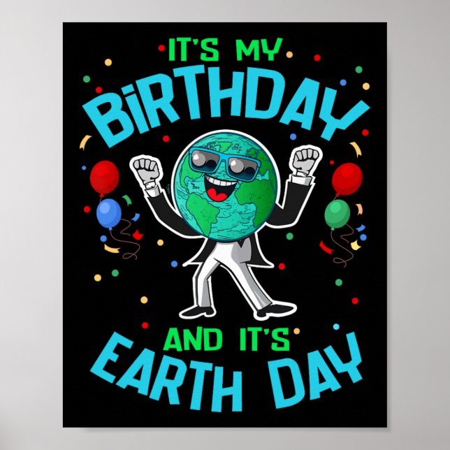 Earth Day is my Birthday April 22 Funny Niedlich C Poster (Vorne)