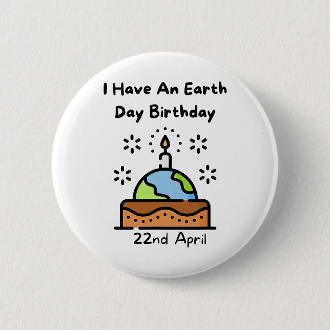 Earth Day is My Birthday Pro Environment Party Button (Vorderseite)