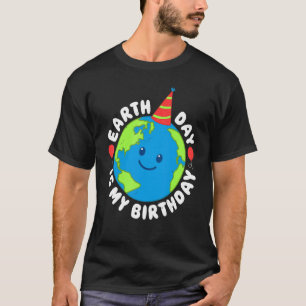 Earth Day ist mein Geburtstag pro Umgebung T-Shirt