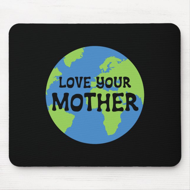 Earth Day Liebe Your Mother Mousepad (Vorne)