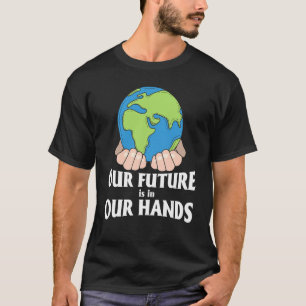 Earth Day Our Future is in unseren Händen Pro Envi T-Shirt