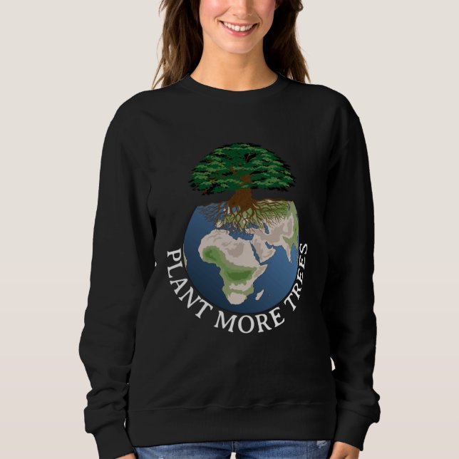 Earth Day Plant More Trees Climate Change Save Our Sweatshirt (Vorderseite)