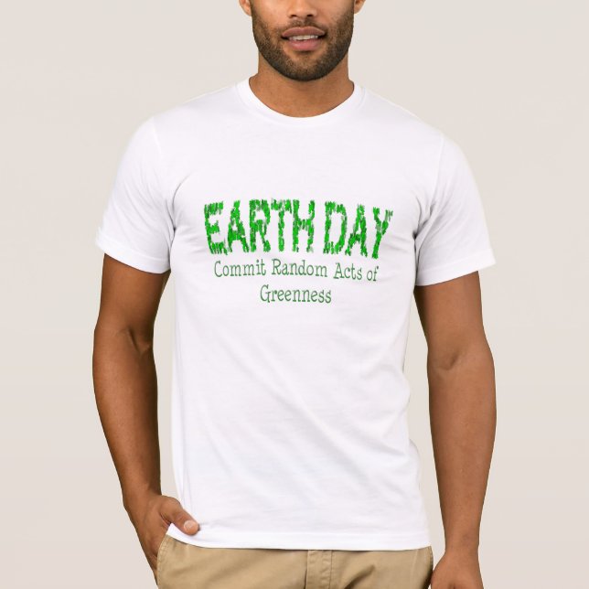 Earth Day - Random Acts of Greenness T-Shirt (Vorderseite)