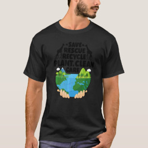 Earth Day Rett Rescue Gerecycelt Pflanze Clean Env T-Shirt