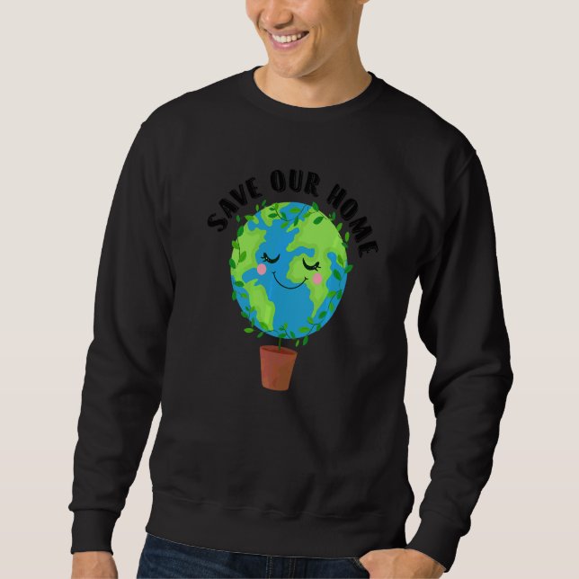 Earth Day Rette unseren Zuhause Planet Conservatio Sweatshirt (Vorderseite)