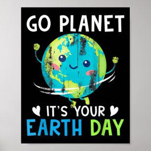 Earth Day Shirt Go Planet Es ist Ihre Erd Day Wome Poster