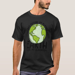 Earth Day Teacher Earth Day Funny Quote Lehrer T-Shirt