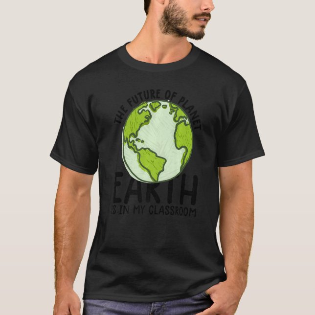 Earth Day Teacher Earth Day Funny Quote Lehrer T-Shirt (Vorderseite)