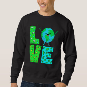 Earth Day Women Men Kids Liebe Welttag der Erde 20 Sweatshirt