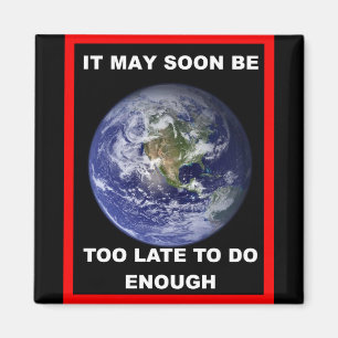 Earth IT MAY SOON BE Magnet