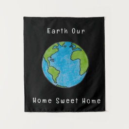 Earth Our Zuhause Sweet Zuhause Wandteppich