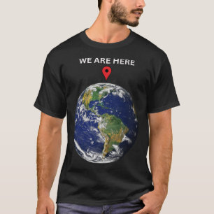 Earth Planet Science Geek Gift T Shirt Wir sind hi