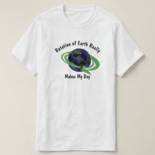 Earth Rotation macht meinen Tag zu einer sonderbar T-Shirt