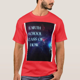 Earth School Class of NOW TShirt
