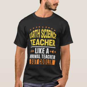 Earth Science Teacher wie ein normaler Lehrer, abe T-Shirt