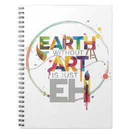 Earth Without Art Is Just Eh Painter Artist Design Notizblock
