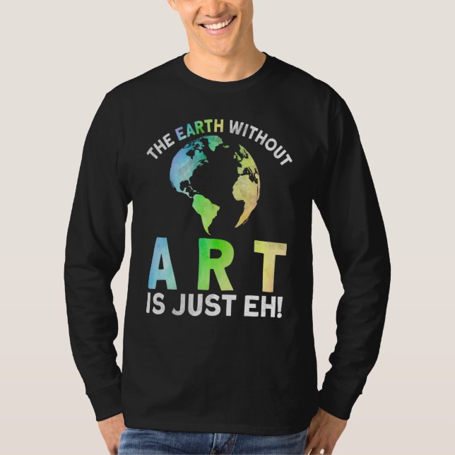 Earth Without Is Just Eh Earth Day Planet 1 T-Shirt (Vorderseite)