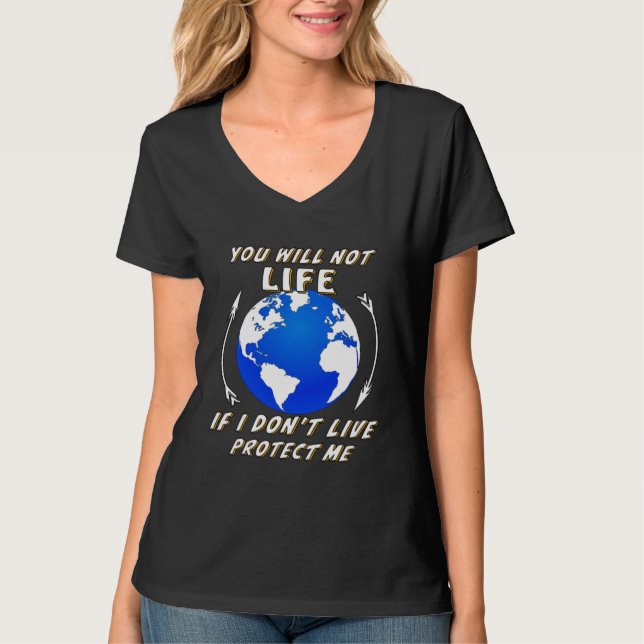 Earth you will not life demonstration global warmi T-Shirt (Vorderseite)