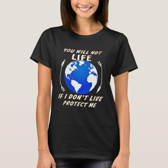 Earth you will not life demonstration global warmi T-Shirt (Vorderseite)