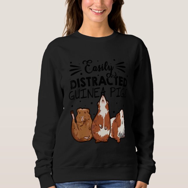 Easily Disctracted By Guinea Pigs Animal Lover Pig Sweatshirt (Vorderseite)