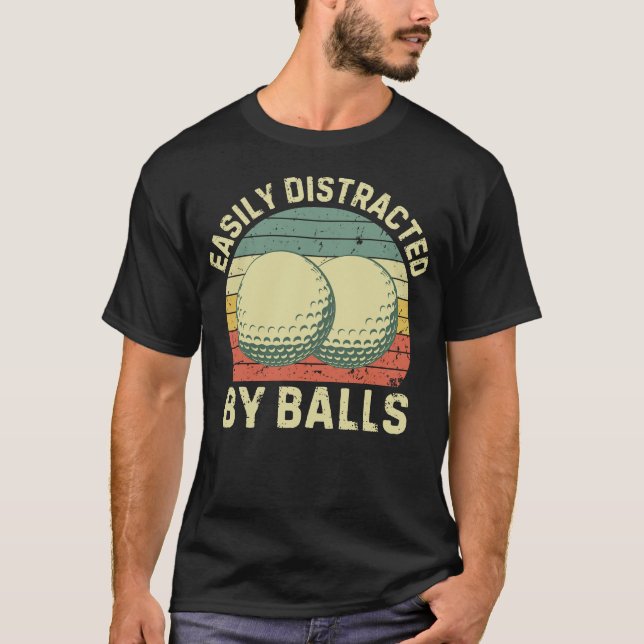 Easily Distracted by Balls T-Shirt (Vorderseite)