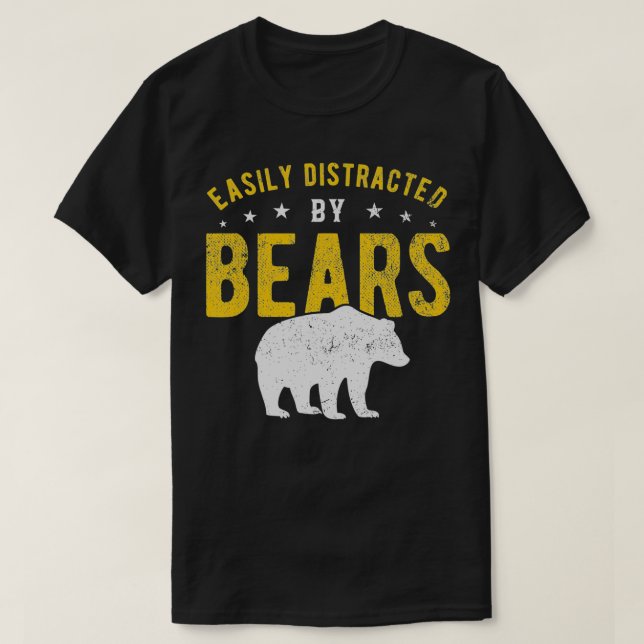 Easily distracted by Bears  T-Shirt (Design vorne)