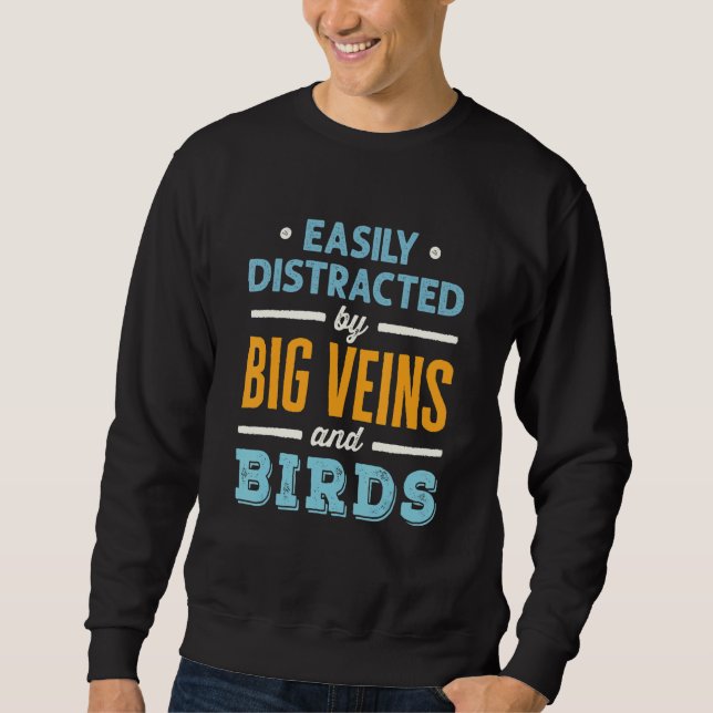Easily Distracted by Big Veins and Birds Nurse Bir Sweatshirt (Vorderseite)